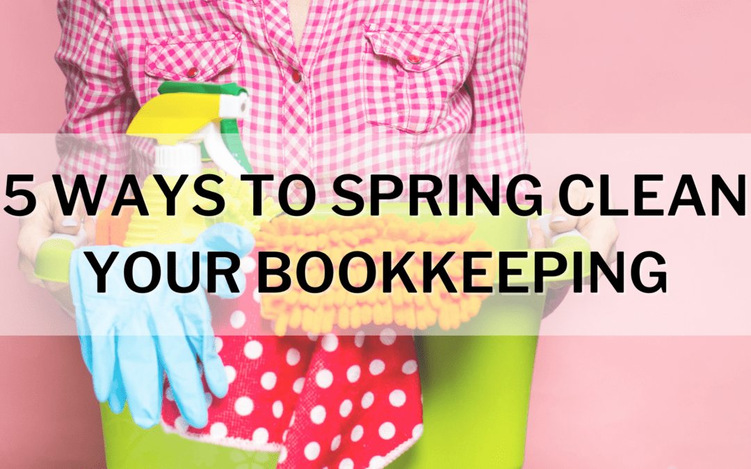 Ways to spring clean your bookkeeping