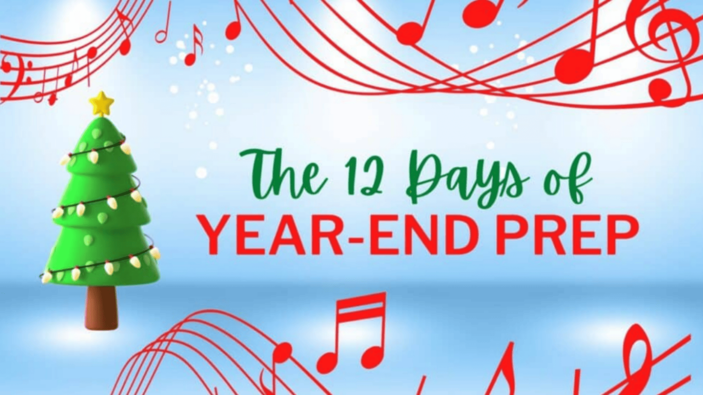 A photo with a Christmas tree and musical note with words “The 12 Days of Year-End Prep”